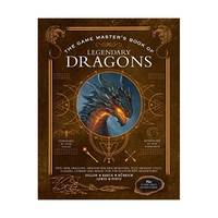 The Game Master's Book of Legendary Dragons: Epic New Dragons, Dragon-Kin and Monsters, Plus...
