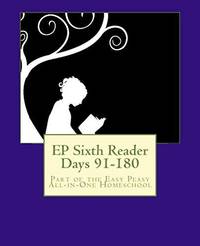EP Sixth Reader Days 91-180: Part of the Easy Peasy All-in-One Homeschool (EP Re