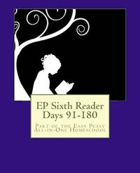 EP Sixth Reader Days 91-180: Part of the Easy Peasy All-in-One Homeschool (EP Re by Giles, Lee - 2015-01-20