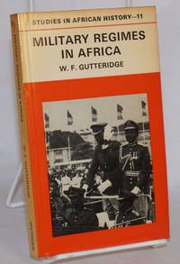 Military Regimes in Africa by Gutteridge, W. F - 1975