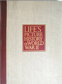 Life&#039;s Picture History Of World War II by Tourtellot, Arthur B.; Sherrod, Robert Lee; Brennan, Francis - 1950