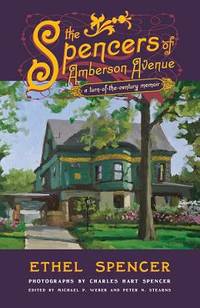 The Spencers of Amberson Avenue : A Turn-of-the-Century Memoir by Ethel Spencer - 1983