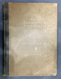 Early Connecticut architecture;: Measured drawings with full size details of moulded sections,...