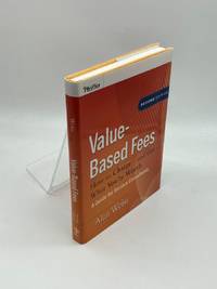 Value-Based Fees How to Charge-And Get-What You're Worth: a Guide for  Consultants