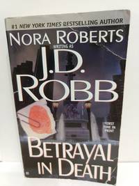 Betrayal in Death by Nora Roberts - 2001