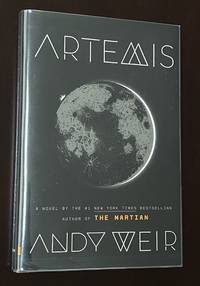 Artemis: A Novel - Signed First Edition by Weir, Andy - 2017