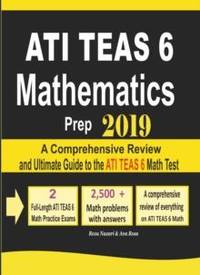 ATI TEAS 6 Mathematics Prep 2019: A Comprehensive Review and Ultimate Guide to the ATI TEAS 6...