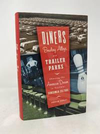 Diners, Bowling Alleys, and Trailer Parks: Chasing the American Dream in Postwar Consumer Culture