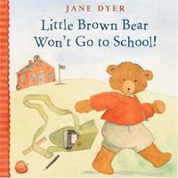 Little Brown Bear Won't Go to School!