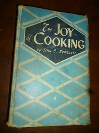 The Joy of Cooking: A Compilation of Reliable Recipes with an Occasional Culinary Chat by Rombauer, Irma S - 1943