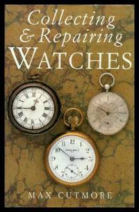 COLLECTING AND REPAIRING WATCHES