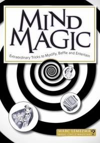 Mind Magic: Extraordinary Paranormal Tricks to Mystify and Entertain