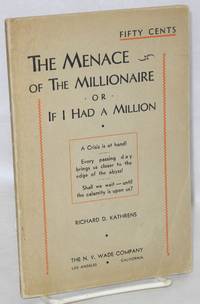 The Menace of the Millionaire; or, If I Had a Million by Kathrens, Richard D - 1932