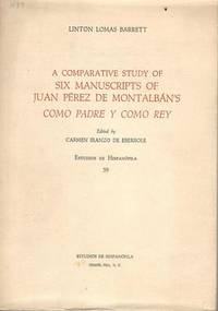 A comparative study of six manuscripts of juan Pérez de Montalbán's como padre y como rey....