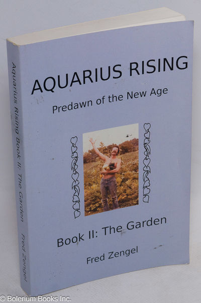 Aquarius Rising: Predawn Of The New Age. Book II, The Garden