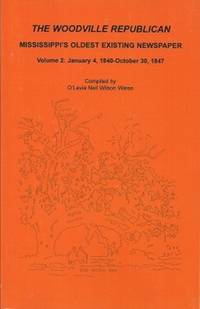 The Woodville Republican:  Mississippi's Oldest Existing Newspaper, Volume  2: January 4,...