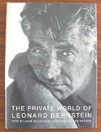 The Private World Of Leonard Bernstein by Gruen, John  Text By, Photographs By Ken Heyman - 1968