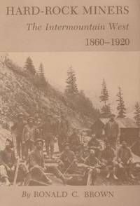 Hard-Rock Miners: The Intermountain West, 1860-1920