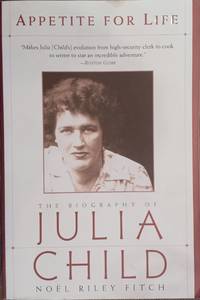 Appetite for Life: The Biography of Julia Child