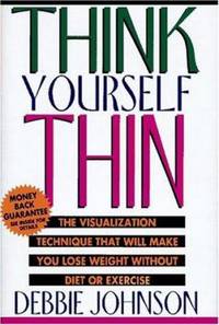 Think Yourself Thin: The Visualization Technique That Will Make You Lose Weight