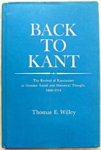 Back to Kant: The Revival of Kantianism in German Social and Historical Thought, 1860-1914