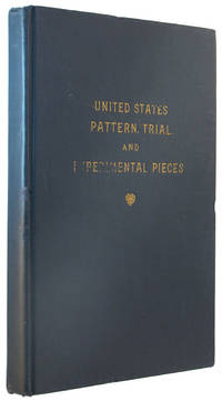 United States Pattern, Trial, and Experimental Pieces. by Adams, Edgar H and William H Woodin - 1913.