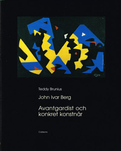 John Ivar Berg. Avantgardist och konkret konstnär.