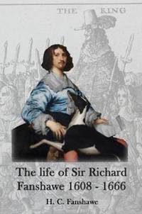 The life of Sir Richard Fanshawe, 1608 - 1666: an extract from The History of the Fanshawe Family...