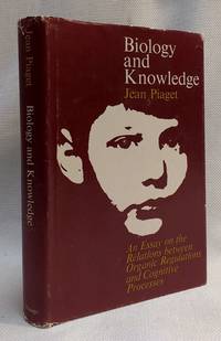 Biology and Knowledge: An Essay on the Relations between Organic Regulations and Cognitive Processes