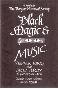 Black Magic and Music -A Benefit for the Bangor Historical Society --- Stephen King and Brad Terry and Friends of Jazz, Bangor House Ballroom, March 27, 1983 ---a Signed Copy by King, Stephen (signed)(aka:  Richard Bachman ) - 1983