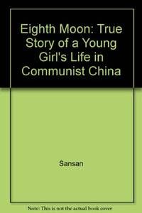 cover of Eighth Moon: True Story of a Young Girl's Life in Communist China