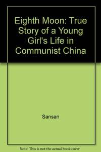 Eighth Moon: True Story of a Young Girl's Life in Communist China