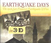 Earthquake Days: The 1906 San Francisco Earthquake & Fire in 3-D