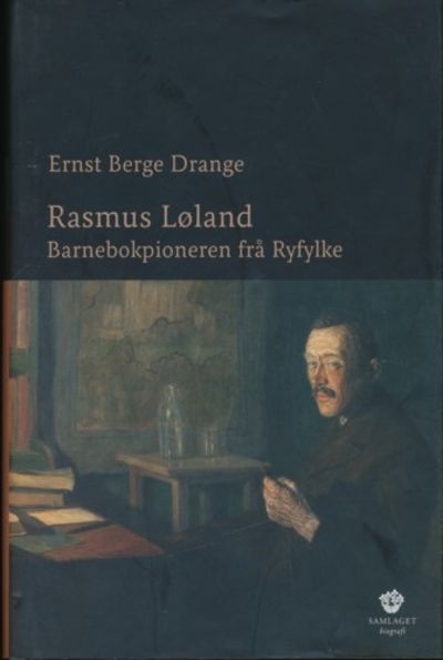Rasmus Løland. Barnebokpioneren frå Ryfylke