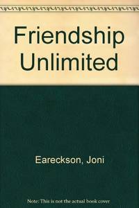 Friendship Unlimited by Eareckson, Joni