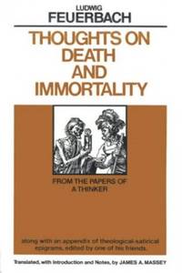 Thoughts on Death and Immortality: From the Papers of a Thinker, along with an Appendix of...