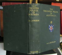 image of THE TROOPER POLICE OF AUSTRALIA: a record of mounted police work in the commonwealth from the earliest days of settlement to the present time