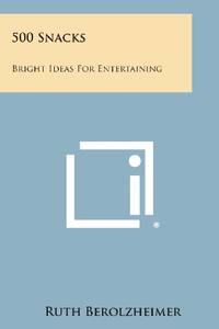 cover of 500 Snacks: Bright Ideas for Entertaining
