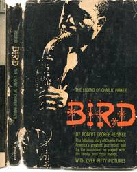 BIRD: THE LEGEND OF CHARLIE PARKER.