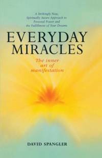 Everyday Miracles : The Inner Art of Manifestation
