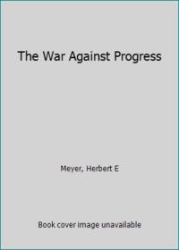 The War Against Progress