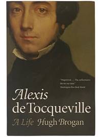 Alexis de Tocqueville: A Life