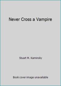 Never Cross a Vampire