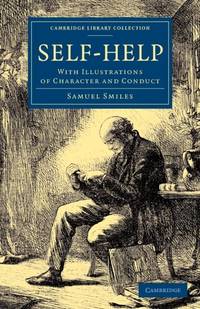 Self-Help: With Illustrations of Character and Conduct