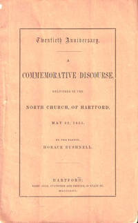 Twentieth Anniversary: A Commemorative Discourse, Delivered in the North Church, of Hartford, May 22, 1853