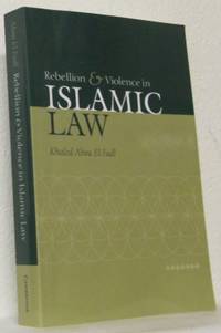 Rebellion and Violence in Islamic Law.