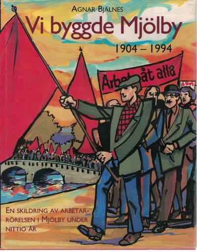 Vi byggde Mjölby. 1904-1994. En skildring av…