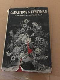 CARNATIONS FOR EVERYMAN by Allwood, Montagu C by Allwood, Montagu C