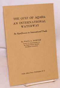 The Gulf of Aqaba, an international waterway: its significance to international trade by Porter, Paul Aldermandt - 1957