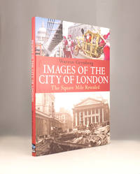 Images of the City of London: The Square Mile Revealed